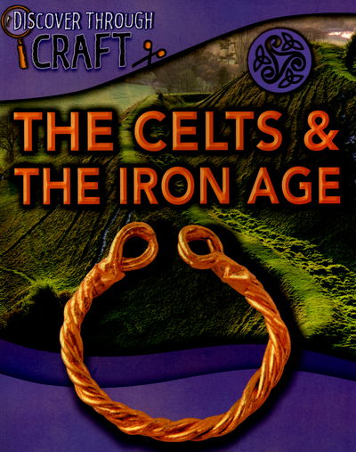 Cover for Jen Green · Discover Through Craft: The Celts and the Iron Age - Discover Through Craft (Pocketbok) [Illustrated edition] (2016)