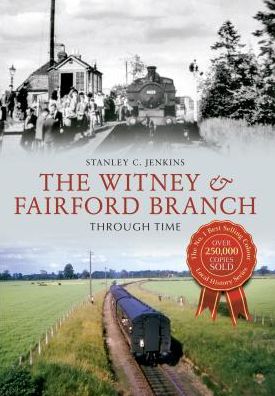 Cover for Stanley C. Jenkins · The Witney &amp; Fairford Branch Through Time - Through Time (Paperback Book) (2013)