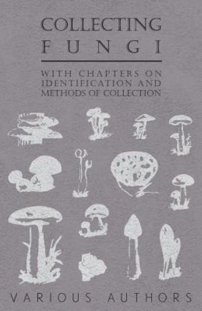 Cover for Collecting Fungi - with Chapters on Identification and Methods of Collection (Paperback Book) (2010)