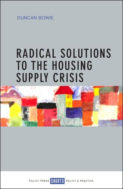 Cover for Duncan Bowie · Radical Solutions to the Housing Supply Crisis (Taschenbuch) (2017)
