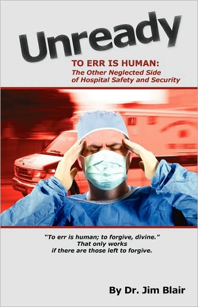 Cover for Jim Blair · Unready-to Err is Human: the Other Neglected Side of Hospital Safety and Security (Paperback Book) (2010)