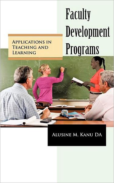 Cover for Alusine Kanu · Faculty Development Programs: Applications in Teaching and Learning (Paperback Book) (2011)