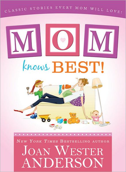 Cover for Joan Wester Anderson · Mom Knows Best: Classic Stories Every Mom Will Love (Paperback Book) (2012)