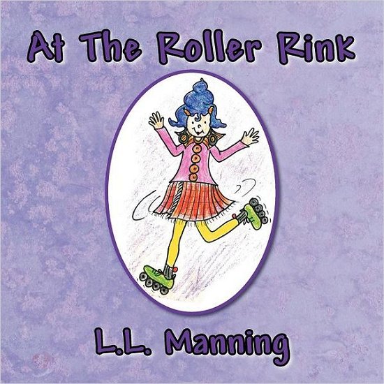 Cover for L L Manning · At the Roller Rink (Paperback Book) (2011)