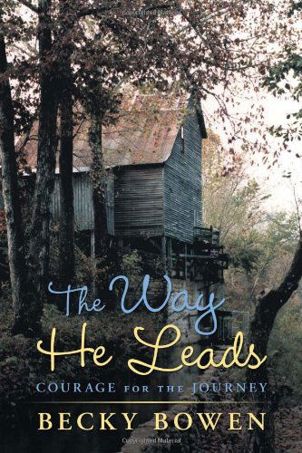 Cover for Becky Bowen · The Way He Leads: Courage for the Journey (Paperback Bog) (2011)