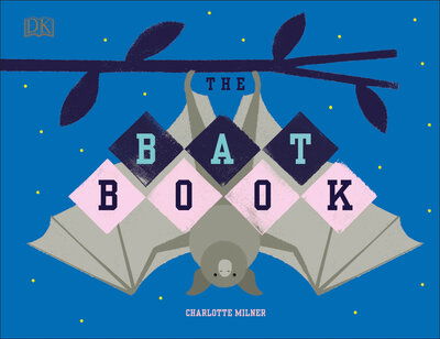 Cover for Charlotte Milner · The Bat Book (Hardcover Book) (2020)