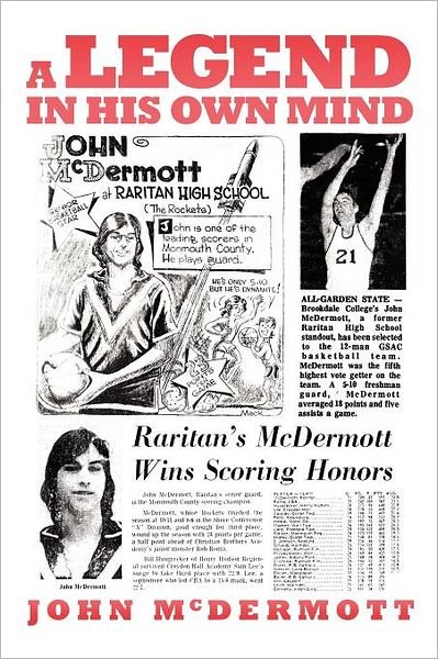 A Legend in His Own Mind - John Mcdermott - Bøger - Xlibris, Corp. - 9781469166490 - 14. marts 2012