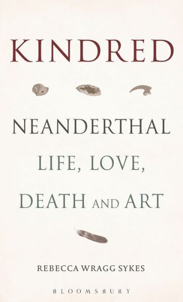 Cover for Rebecca Wragg Sykes · Kindred: Neanderthal Life, Love, Death and Art (Hardcover Book) (2020)