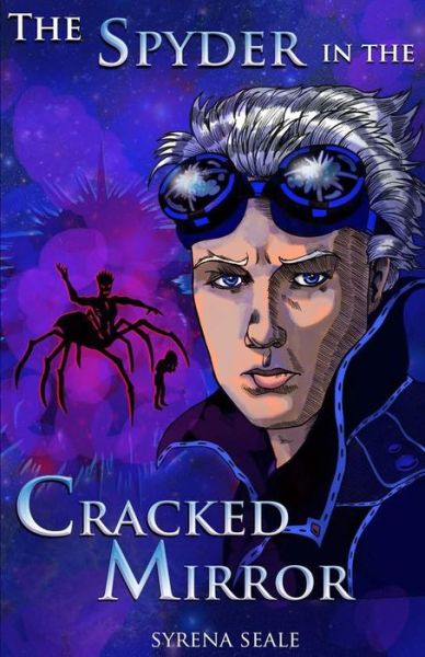 Cover for Syrena Seale · The Spyder in the Cracked Mirror: Book One of the Entropy Beckoning Chronicles (Paperback Book) (2012)