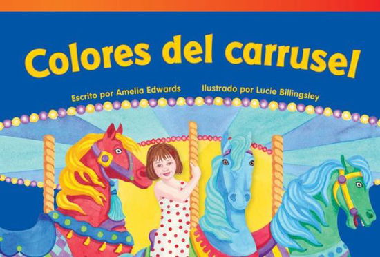 Cover for Amelia Edwards · Colores Del Carrusel = Carousel Colors (Read! Explore! Imagine! Fiction Readers: Level 1.0) (Spanish Edition) (Paperback Book) [Spanish edition] (2014)