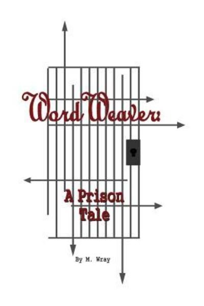 Cover for M Wray · Word Weaver: a Prison Tale (Paperback Bog) (2013)