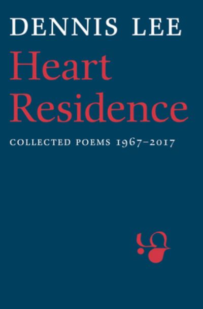 Cover for Dennis Lee · Heart Residence: Collected Poems 1967-2017 (Pocketbok) (2017)