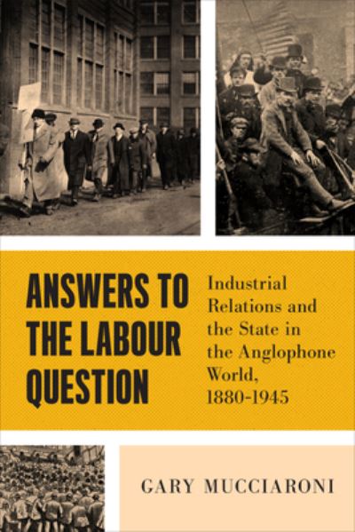 Cover for Gary Mucciaroni · Answers to the Labour Question: Industrial Relations and the State in the Anglophone World, 1880-1945 - Political Development: Comparative Perspectives (Hardcover Book) (2024)