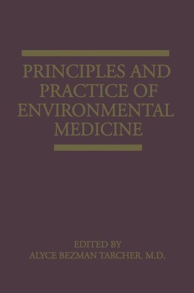 Cover for A B Tarcher · Principles and Practice of Environmental Medicine (Paperback Book) [Softcover reprint of the original 1st ed. 1992 edition] (2013)