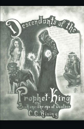 Cover for C. C. Rising · Descendants of the Prophet-king: Book One: the Eye of Justice (Paperback Book) (2014)