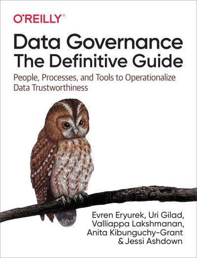 Cover for Evren Eryurek · Data Governance: The Definitive Guide: People, Processes, and Tools to Operationalize Data Trustworthiness (Paperback Bog) (2021)