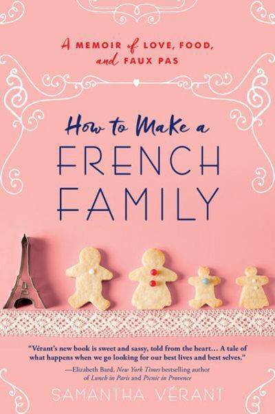 Cover for Samantha Verant · How to Make a French Family: A Memoir of Love, Food, and Faux Pas (Paperback Book) (2017)