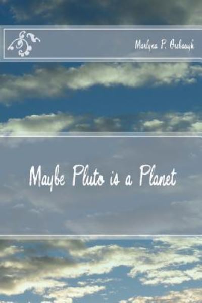 Cover for Marlyna P Orebaugh · Maybe Pluto is a Planet (Paperback Book) (2016)