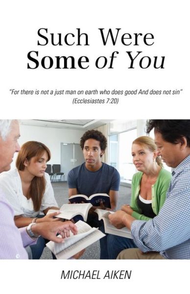 Such Were Some of You - Michael Aiken - Books - Xulon Press - 9781498470490 - March 31, 2016