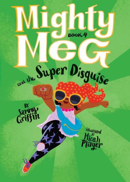 Mighty Meg 4 : Mighty Meg and the Super Disguise - Sammy Griffin - Książki - Little Bee Books - 9781499808490 - 3 września 2019