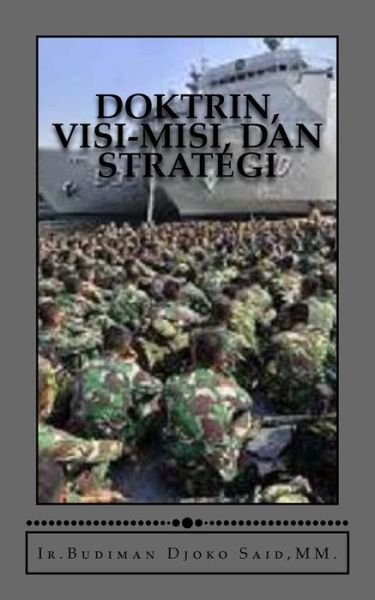 Cover for Ir.budiman Djoko Said Mm. · Doktrin, Visi-misi, Dan Strategi (Pocketbok) [Indonesian, 1 edition] (2014)