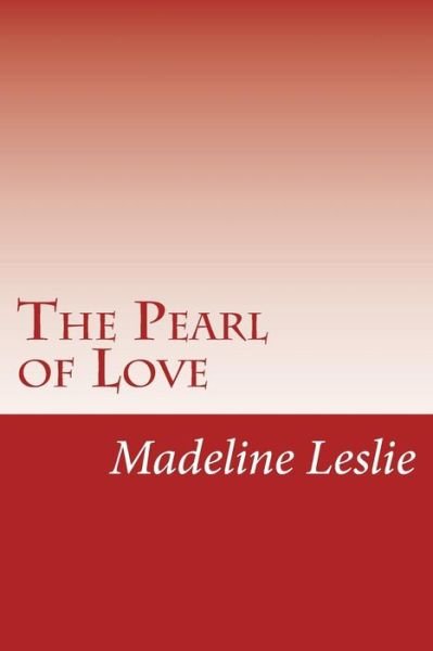 Cover for Madeline Leslie · The Pearl of Love (Paperback Bog) (2014)