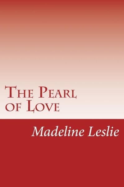 Cover for Madeline Leslie · The Pearl of Love (Paperback Book) (2014)