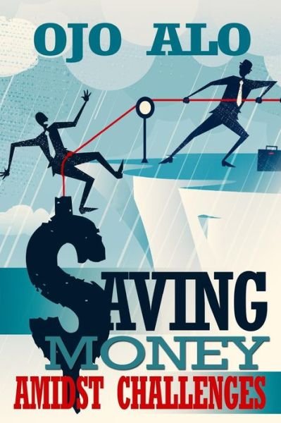 Cover for Ojo Akindele Alo · Saving Money Amidst Challenges (Taschenbuch) (2014)