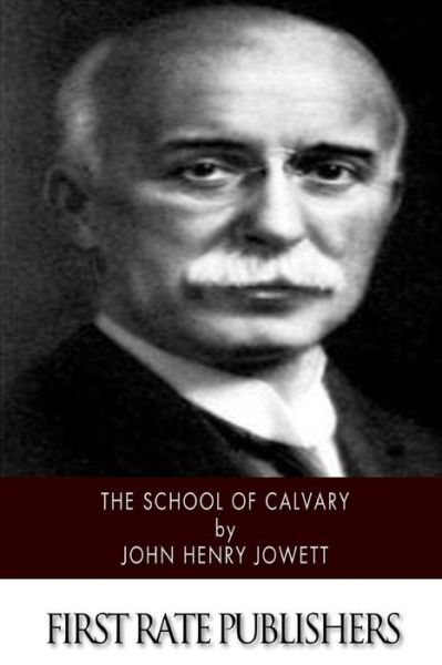 Cover for John Henry Jowett · The School of Calvary (Paperback Book) (2014)