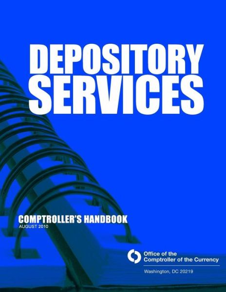 Cover for Comptroller of the Currency Administrato · Depository Services: Comptroller's Handbook August 2010 (Taschenbuch) (2015)