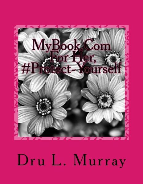 Cover for Dru L Murray · Mybook.com for Her, #protect-yourself (Pocketbok) (2014)