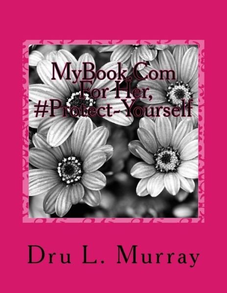 Cover for Dru L Murray · Mybook.com for Her, #protect-yourself (Paperback Book) (2014)