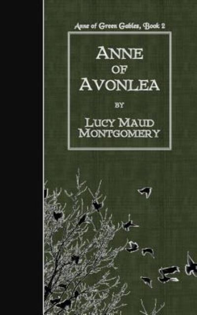 Anne of Avonlea - Lucy Maud Montgomery - Books - Createspace Independent Publishing Platf - 9781507776490 - January 29, 2015