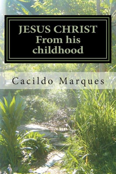 Cover for Cacildo Marques · Jesus Christ - from His Childhood: the History of the Infancy and Youth of Jesus (Pocketbok) (2015)