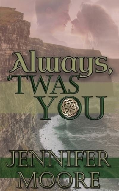 Always, 'Twas You - Jennifer Moore - Livros - The Wild Rose Press, Inc. (Crimson Rose) - 9781509222490 - 22 de outubro de 2018
