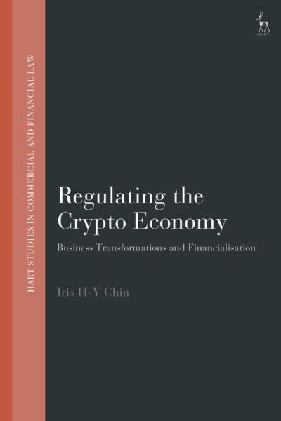 Cover for Chiu, Iris H-Y (University College London, UK) · Regulating the Crypto Economy: Business Transformations and Financialisation - Hart Studies in Commercial and Financial Law (Taschenbuch) (2023)