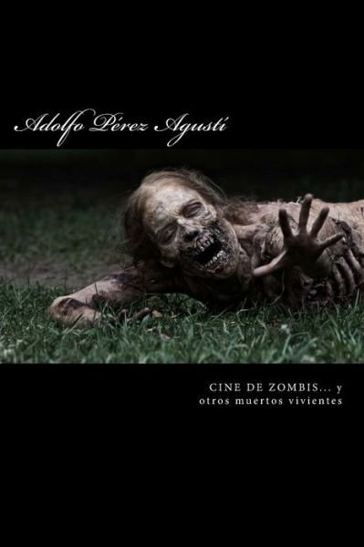 Cover for Adolfo Perez Agusti · Cine De Zombis... Y Otros Muertos Vivientes: Zombis, Chicas Guapas Y Algo De Risa (Taschenbuch) (2015)
