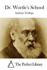 Cover for Trollope, Anthony, Ed · Dr. Wortle's School (Pocketbok) (2015)