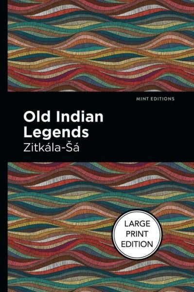 Cover for Zitkala-Sa · Old Indian Legends (Paperback Book) [Large type / large print edition] (2022)