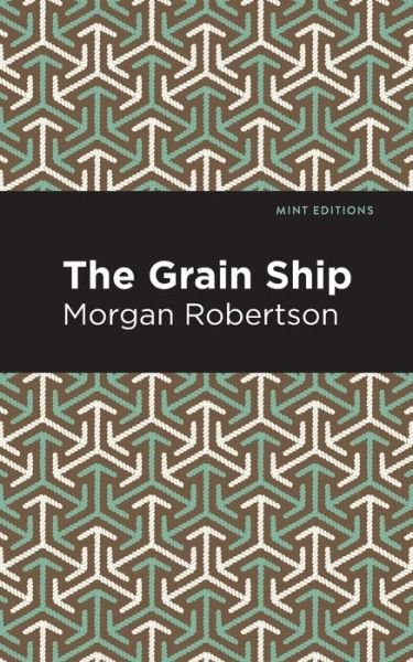 Cover for Morgan Robertson · The Grain Ship - Mint Editions (Paperback Book) (2021)