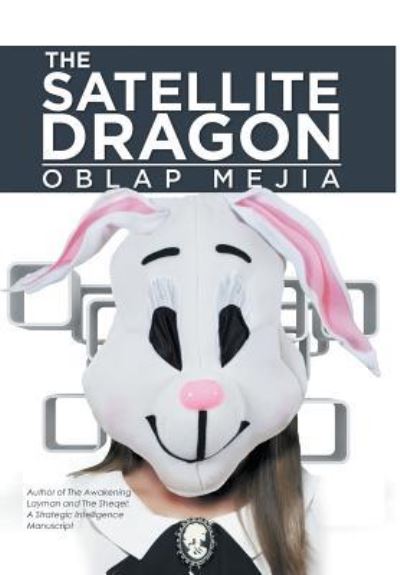 Cover for Oblap Mejia · The Satellite Dragon (Hardcover bog) (2015)