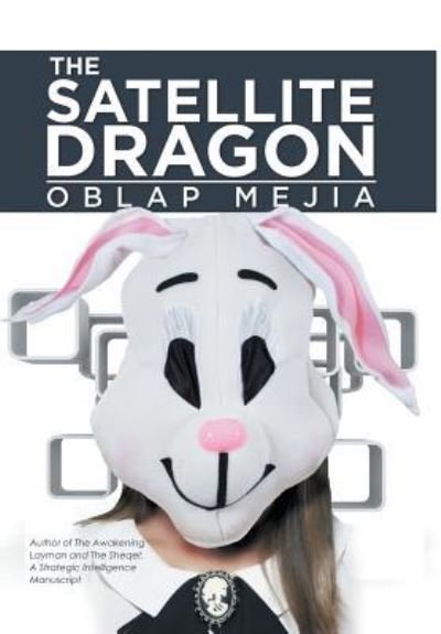 Cover for Oblap Mejia · The Satellite Dragon (Hardcover Book) (2015)