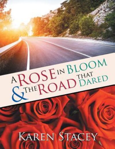Cover for Karen Stacey · A Rose in Bloom &amp; The Road that Dared (Paperback Book) (2016)