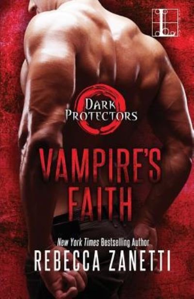 Vampire's Faith - Rebecca Zanetti - Książki - Lyrical Press - 9781516107490 - 19 czerwca 2018