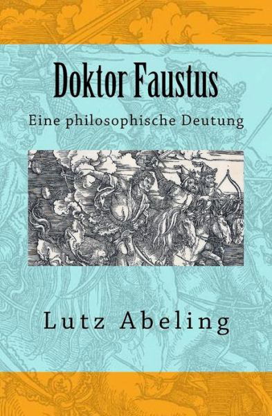 Cover for Lutz Abeling · Doktor Faustus: Eine Philosophische Deutung (Pocketbok) (2015)