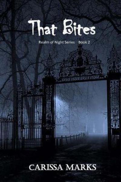 That Bites - Carissa Marks - Books - Createspace Independent Publishing Platf - 9781523925490 - February 13, 2016