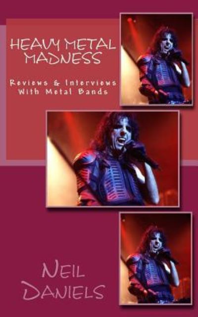 Heavy Metal Madness - Reviews & Interviews With Metal Bands - Neil Daniels - Libros - Createspace Independent Publishing Platf - 9781523983490 - 9 de diciembre de 2016