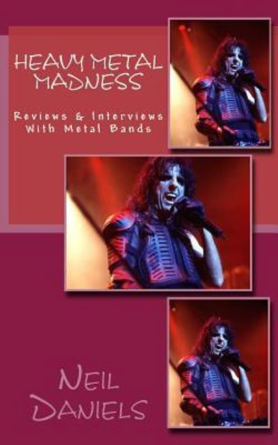 Cover for Neil Daniels · Heavy Metal Madness - Reviews &amp; Interviews With Metal Bands (Taschenbuch) (2016)
