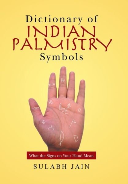 Cover for Sulabh Jain · Dictionary of Indian Palmistry Symbols: What the Signs on Your Hand Mean (Hardcover Book) (2017)