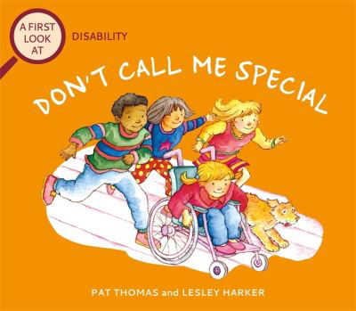 A First Look At: Disability: Don't Call Me Special - A First Look At - Pat Thomas - Books - Hachette Children's Group - 9781526317490 - August 25, 2022